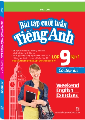 Bài tập cuối tuần Tiếng Anh Lớp 9 - Tập 1 - Có đáp án - Đại Lợi